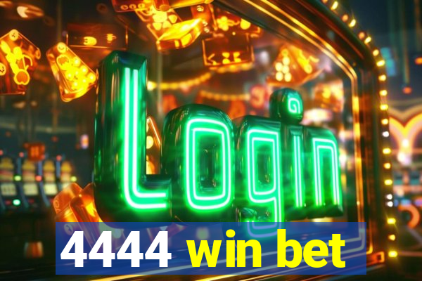 4444 win bet